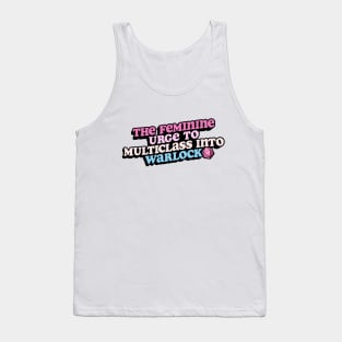 The Feminine Urge to Multiclass into Warlock | Dungeons & Dragons Tank Top